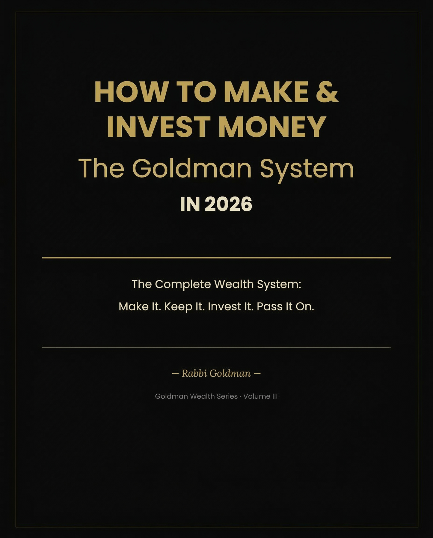 How to Make & Invest Money in 2026 (Goldman System)